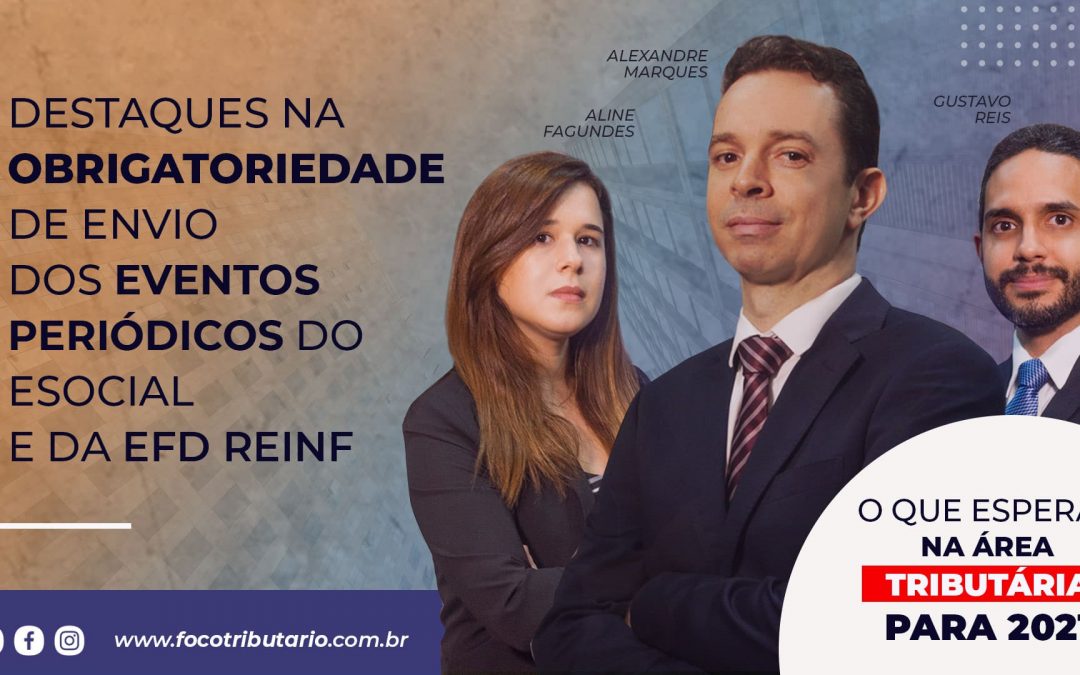 Destaques na obrigatoriedade de envio dos eventos periódicos do eSocial e da EFD Reinf